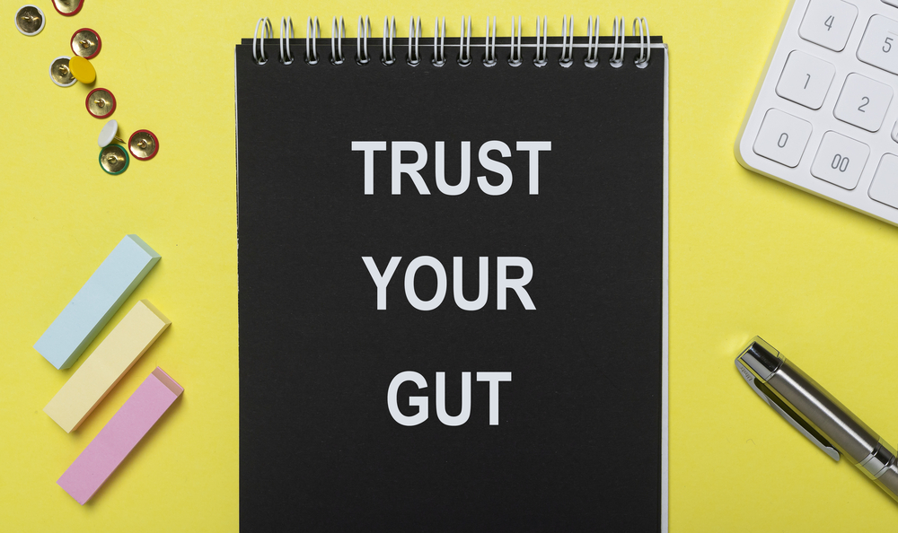 Why It’s Important To Trust Your Gut