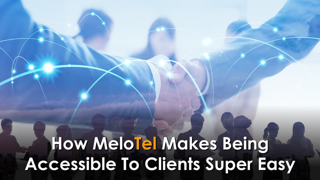 How MeloTel Makes Being Accessible To Clients Super Easy