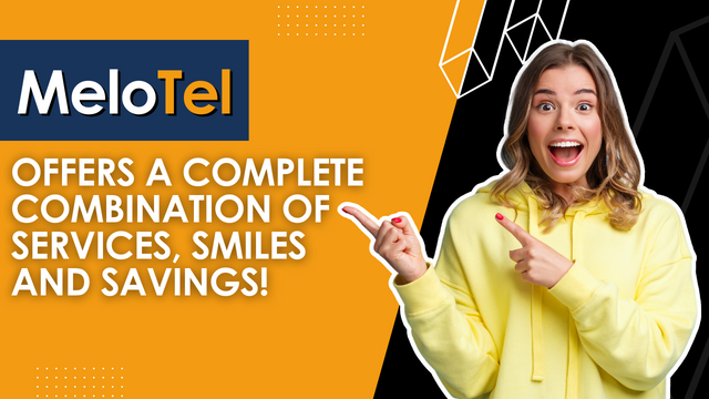 MeloTel Offers A Complete Combination Of Services, Smiles And Savings!