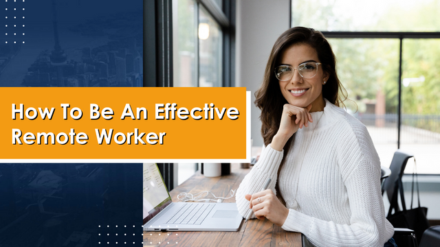 How To Be An Effective Remote Worker