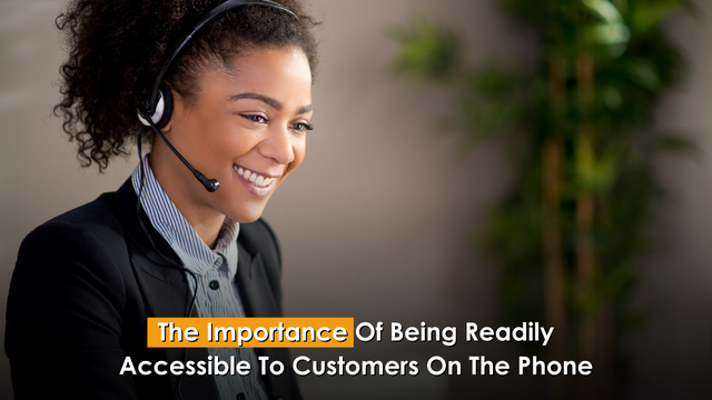 The Importance Of Being Readily Accessible To Customers On The Phone