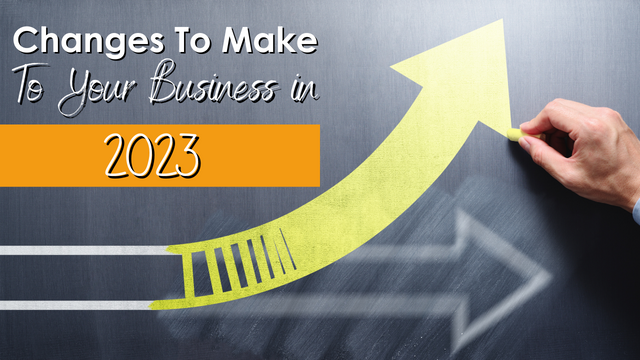 Changes To Make To Your Business In 2023