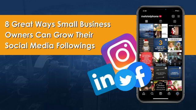 8 Great Ways Small Business Owners Can Grow Their Social Media Followings