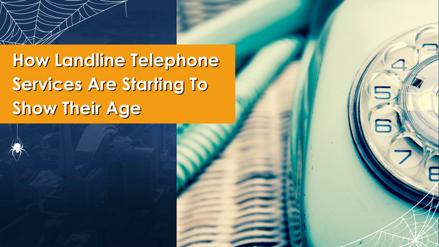 How Landline Telephone Services Are Starting To Show Their Age