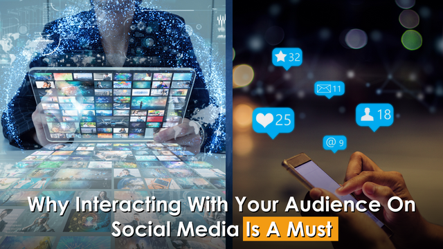 Why Interacting With Your Audience On Social Media Is A Must