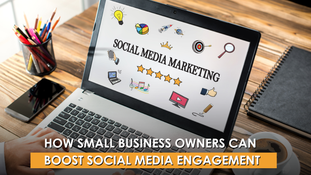 How Small Business Owners Can Boost Social Media Engagement