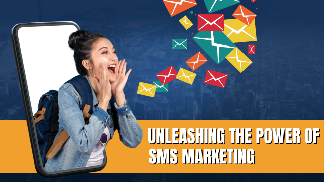 Unleashing The Power of SMS Marketing