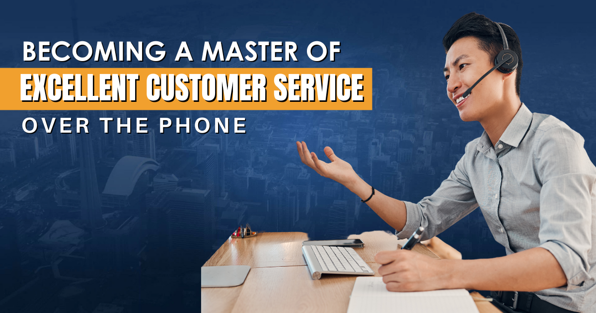 Becoming A Master Of Excellent Customer Service Over The Phone