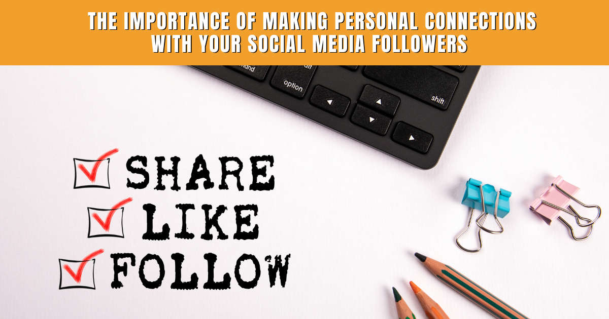 The Importance Of Making Personal Connections With Your Social Media Followers