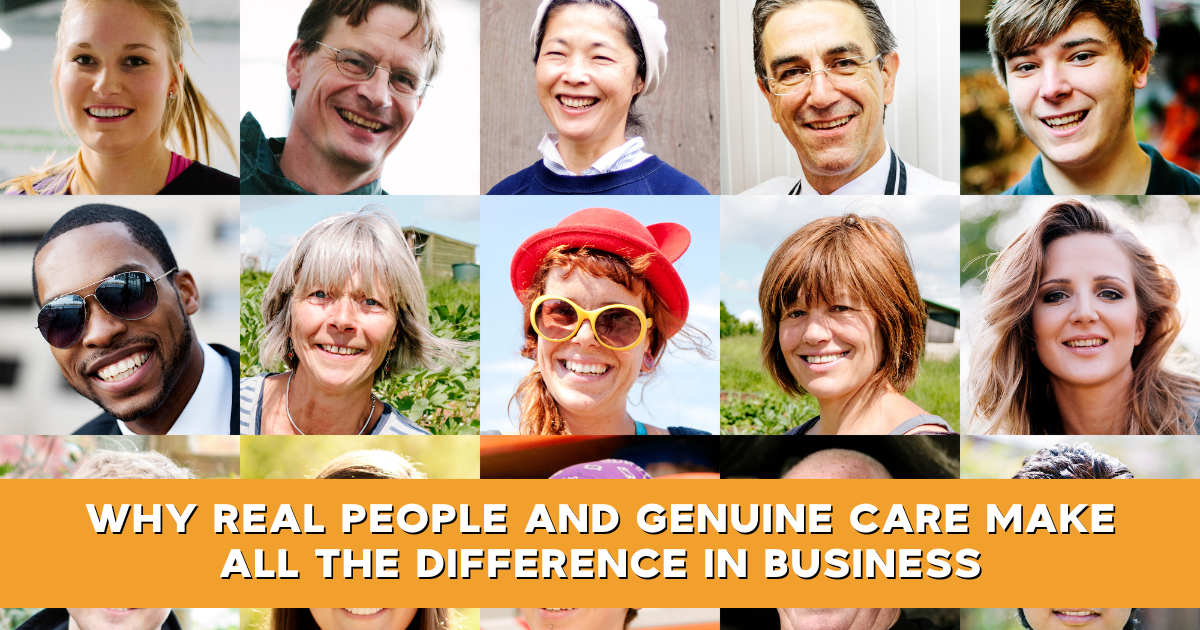 Why Real People And Genuine Care Make All The Difference In Business