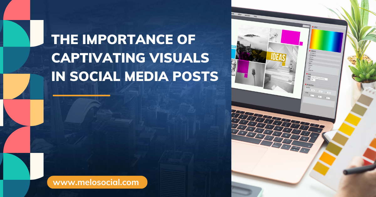 The Importance Of Captivating Visuals In Social Media Posts